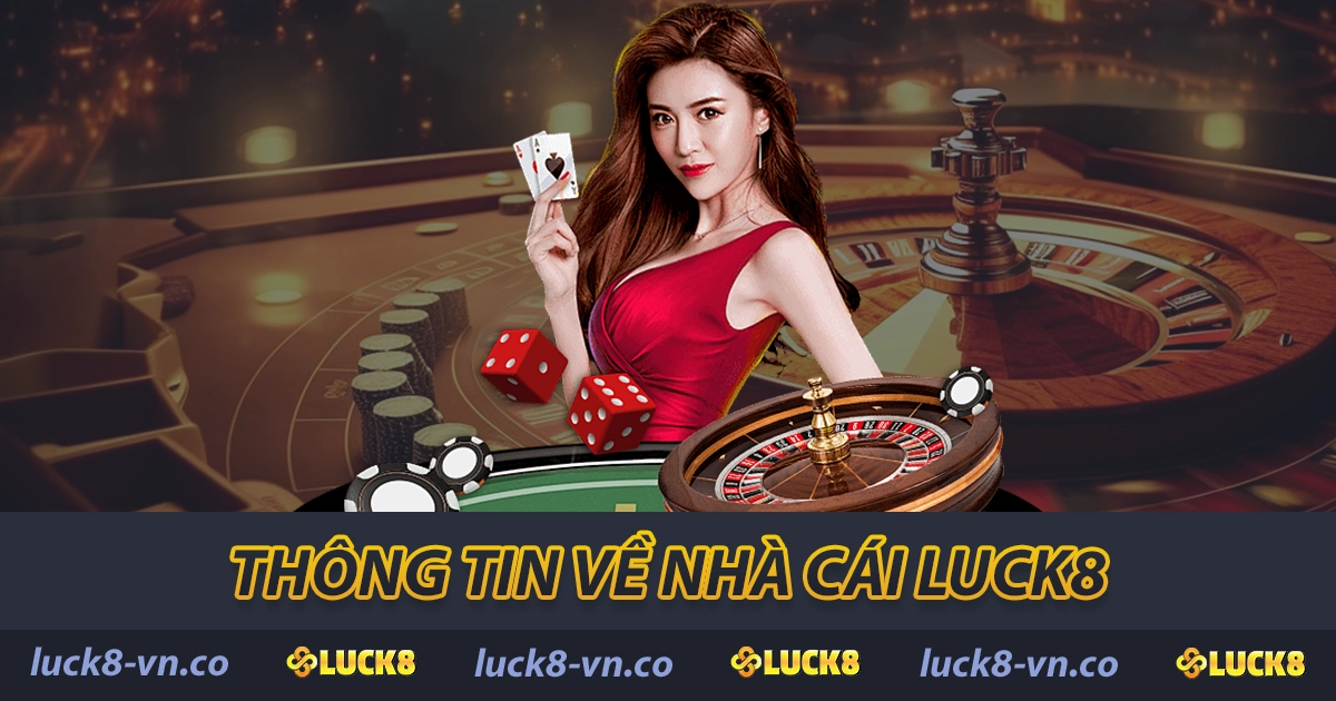 LUCK8 25589 ⭐【LUCK 8】- Trang Chủ Nhà Cái LUCK8.COM Chính Thức 23 Thông tin về nhà cái LUCK8